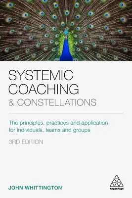 Coaching sistemico e costellazioni: Principi, pratiche e applicazioni per individui, team e gruppi - Systemic Coaching and Constellations: The Principles, Practices and Application for Individuals, Teams and Groups