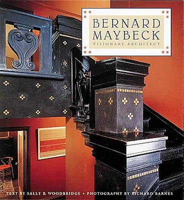 Bernard Maybeck: architetto visionario - Bernard Maybeck: Visionary Architect