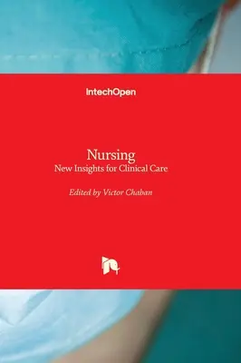 Infermieristica - Nuovi spunti per l'assistenza clinica - Nursing - New Insights for Clinical Care