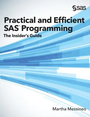 Programmazione SAS pratica ed efficiente: La guida per gli addetti ai lavori (edizione con copertina rigida) - Practical and Efficient SAS Programming: The Insider's Guide (Hardcover edition)