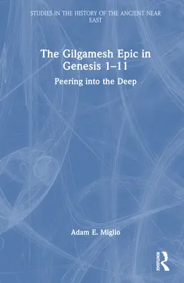 L'epopea di Gilgamesh in Genesi 1-11: uno sguardo negli abissi - The Gilgamesh Epic in Genesis 1-11: Peering into the Deep