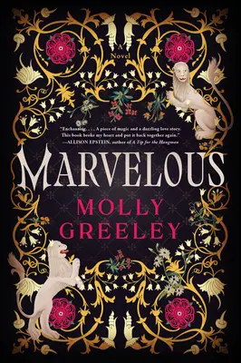 Meraviglioso: Un romanzo di meraviglia e romanticismo nella corte reale francese - Marvelous: A Novel of Wonder and Romance in the French Royal Court