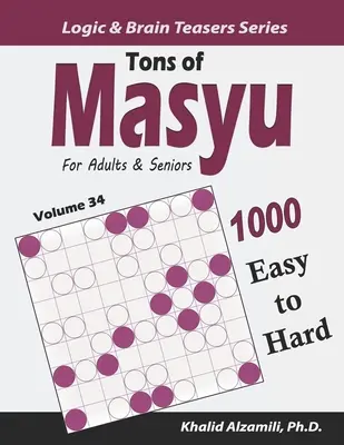 Tonnellate di Masyu per adulti e anziani: 1000 puzzle da facili a difficili (9x9) - Tons of Masyu for Adults & Seniors: 1000 Easy to Hard Puzzles (9x9)