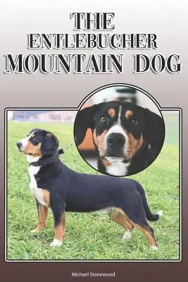Il cane da montagna Entlebucher: Una guida completa ed esauriente per i proprietari a: Comprare, possedere, salute, toelettatura, addestramento, obbedienza, comprensione e - The Entlebucher Mountain Dog: A Complete and Comprehensive Owners Guide To: Buying, Owning, Health, Grooming, Training, Obedience, Understanding and