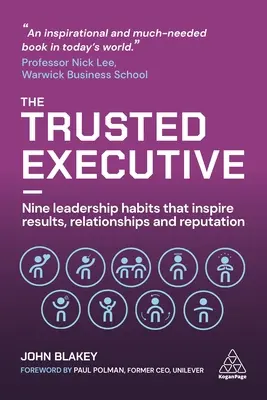 Il dirigente di fiducia: Nove abitudini di leadership che ispirano risultati, relazioni e reputazione - The Trusted Executive: Nine Leadership Habits That Inspire Results, Relationships and Reputation
