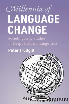 Millenni di cambiamenti linguistici: Studi sociolinguistici di linguistica storica approfondita - Millennia of Language Change: Sociolinguistic Studies in Deep Historical Linguistics
