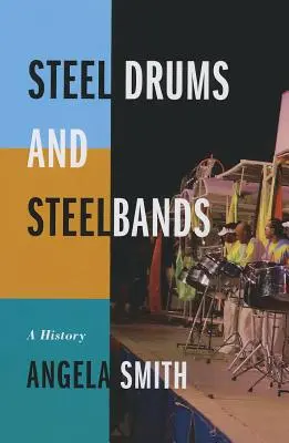 Tamburi d'acciaio e bande d'acciaio: Una storia - Steel Drums and Steelbands: A History