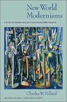 Modernismi del nuovo mondo: T.S. Eliot, Derek Walcott e Kamau Brathwaite - New World Modernisms: T.S. Eliot, Derek Walcott, and Kamau Brathwaite