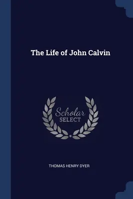 La vita di Giovanni Calvino - The Life of John Calvin