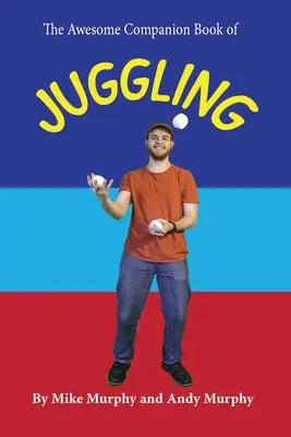 Il fantastico libro della giocoleria - The Awesome Companion Book of Juggling
