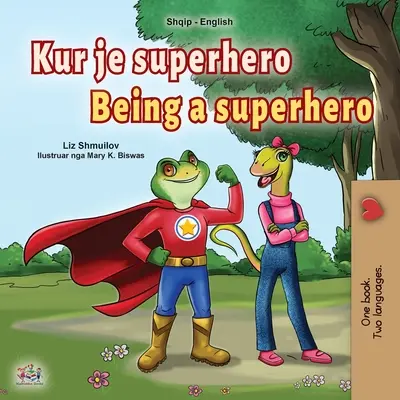 Essere un supereroe (Libro bilingue inglese-albanese per bambini) - Being a Superhero (Albanian English Bilingual Book for Kids)