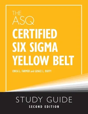 Guida allo studio della cintura gialla certificata ASQ Six Sigma - The ASQ Certified Six Sigma Yellow Belt Study Guide
