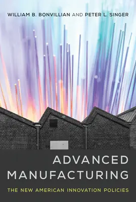 Produzione avanzata: Le nuove politiche americane per l'innovazione - Advanced Manufacturing: The New American Innovation Policies