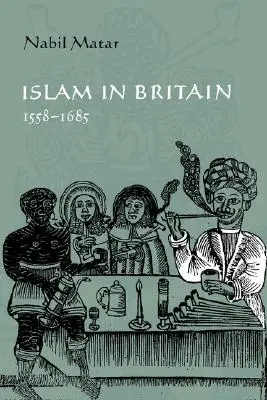 L'Islam in Gran Bretagna, 1558-1685 - Islam in Britain, 1558-1685