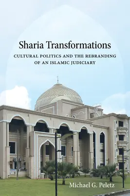Trasformazioni della sharia: La politica culturale e il rebranding di una magistratura islamica - Sharia Transformations: Cultural Politics and the Rebranding of an Islamic Judiciary