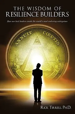 La saggezza dei costruttori di resilienza: Come i nostri migliori leader creano le imprese più durature del mondo - The Wisdom of Resilience Builders: How our best leaders create the world's most enduring enterprises