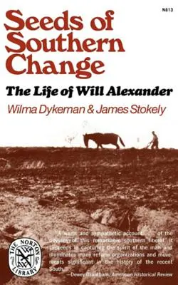I semi del cambiamento del Sud: La vita di Will Alexander - Seeds of Southern Change: The Life of Will Alexander