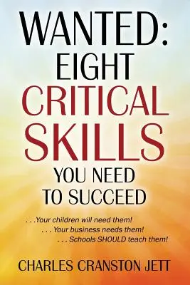 Cercasi: Otto competenze fondamentali per il successo. . . I vostri figli ne avranno bisogno! . . La vostra azienda ne ha bisogno! . . Scuola - Wanted: Eight Critical Skills You Need To Succeed. . . Your children will need them!. . . Your business needs them!. . . Schoo