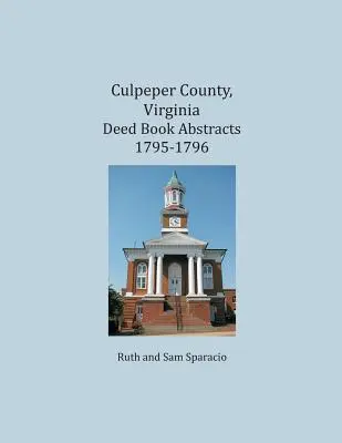 Contea di Culpeper, Virginia Estratti del libro degli atti 1795-1796 - Culpeper County, Virginia Deed Book Abstracts 1795-1796
