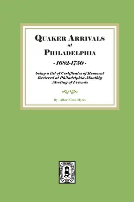 Arrivi di quaccheri a Filadelfia, 1685-1750: elenco dei certificati di allontanamento ricevuti dalla riunione mensile degli amici di Filadelfia. - Quaker Arrivals at Philadelphia, 1685-1750: being a list of certificates of removal received at Philadelphia Monthly Meeting of Friends