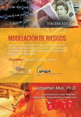 Modelacin de Riesgos (Volumen I, Tercera Edicin): Applicazione della simulazione di Monte Carlo, Analisi delle opzioni reali, Pronostico Estocstico, O - Modelacin de Riesgos (Volumen I, Tercera Edicin): Aplicacin de la Simulacin de Monte Carlo, Anlisis de Opciones Reales, Pronstico Estocstico, O