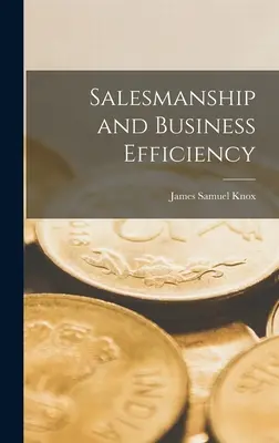 Vendita ed efficienza negli affari - Salesmanship and Business Efficiency