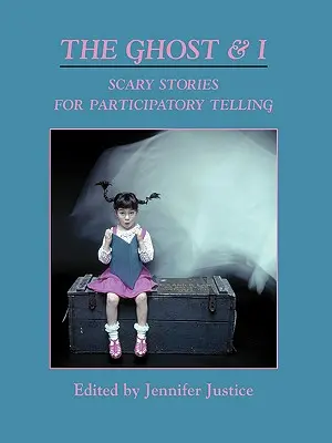 Il fantasma e io: Storie di paura per il racconto partecipativo - The Ghost & I: Scary Stories for Paticipatory Telling