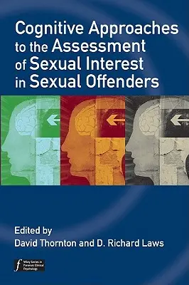 Approcci cognitivi alla valutazione dell'interesse sessuale negli autori di reati sessuali - Cognitive Approaches to the Assessment of Sexual Interest in Sexual Offenders