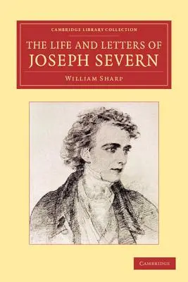 Vita e lettere di Joseph Severn - The Life and Letters of Joseph Severn