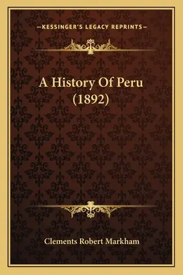 Storia del Perù (1892) - A History Of Peru (1892)
