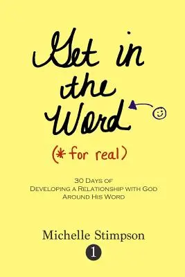 Entrare nella Parola per davvero: 30 giorni per sviluppare un rapporto con Dio intorno alla Sua Parola - Get in the Word For Real: 30 Days to Developing a Relationship with God Around His Word