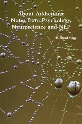 Sulle dipendenze: Note di psicologia, neuroscienze e PNL - About Addictions: Notes from Psychology, Neuroscience and NLP