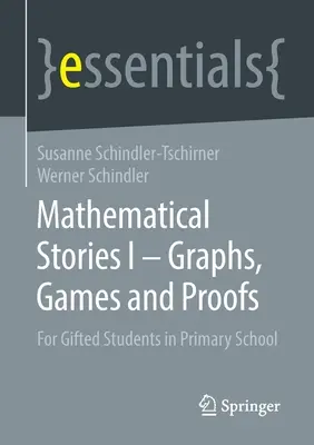Storie matematiche I - Grafici, giochi e prove: Per studenti dotati della scuola primaria - Mathematical Stories I - Graphs, Games and Proofs: For Gifted Students in Primary School
