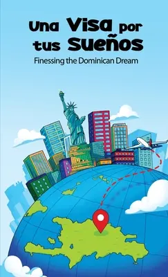 Una Visa Por Tus Sueos: Il sogno domenicano in bilico - Una Visa Por Tus Sueos: Finessing the Dominican Dream