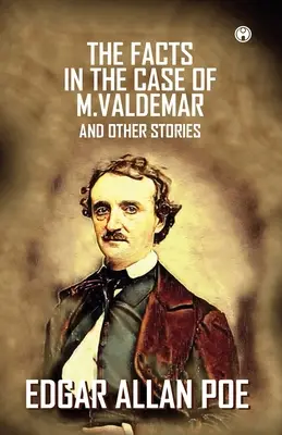 I fatti del caso di M. Valdemar e altri racconti - The Facts In The Case Of M. Valdemar And Other Stories