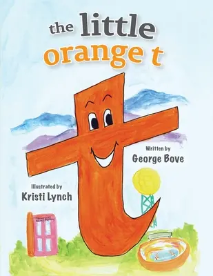 La piccola T arancione: Alfabeto divertente da leggere ad alta voce per bambini - The little orange t: Read Out Loud Fun Alphabet for Children