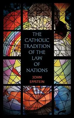 La tradizione cattolica del diritto delle nazioni - The Catholic Tradition of the Law of Nations