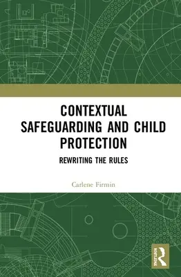 Salvaguardia contestuale e protezione dell'infanzia: Riscrivere le regole - Contextual Safeguarding and Child Protection: Rewriting the Rules