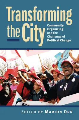 Trasformare la città: L'organizzazione comunitaria e la sfida del cambiamento politico - Transforming the City: Community Organizing and the Challenge of Political Change