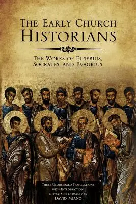 I primi storici della Chiesa: Le opere di Eusebio, Socrate ed Evagrio - The Early Church Historians: The Works of Eusebius, Socrates, and Evagrius
