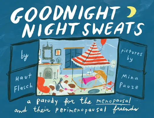 Buonanotte sudore notturno: Una parodia per le donne in menopausa (e le loro amiche in perimenopausa) - Goodnight Night Sweats: A Parody for the Menopausal (and Their Perimenopausal Friends)