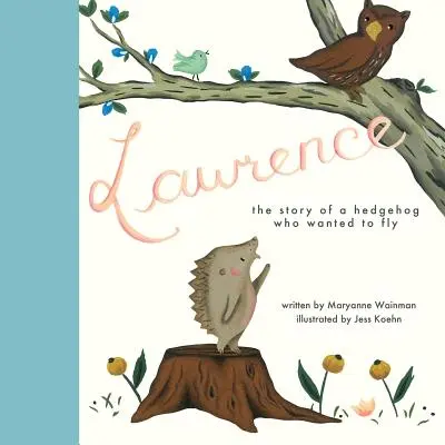 Lawrence, la storia di un riccio che voleva volare - Lawrence, the Story of a Hedgehog Who Wanted to Fly
