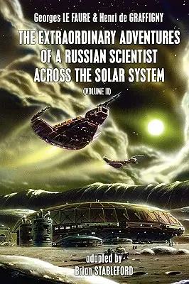 Le straordinarie avventure di uno scienziato russo attraverso il sistema solare (Volume 2) - The Extraordinary Adventures of a Russian Scientist Across the Solar System (Volume 2)