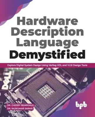 Linguaggio di descrizione hardware demistificato: Esplorare la progettazione di sistemi digitali utilizzando l'Hdl Verilog e gli strumenti di progettazione VLSI (English Edition) - Hardware Description Language Demystified: Explore Digital System Design Using Verilog Hdl and VLSI Design Tools (English Edition)