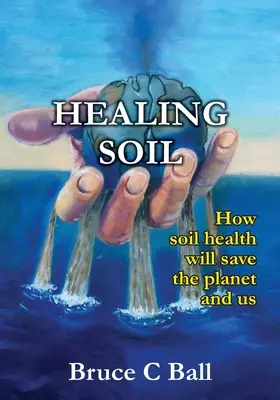 Il suolo che guarisce: Come la salute del suolo salverà il pianeta e noi - Healing soil: How soil health will save the planet and us