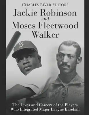 Jackie Robinson e Moses Fleetwood Walker: la vita e la carriera dei giocatori che hanno integrato la Major League Baseball - Jackie Robinson and Moses Fleetwood Walker: The Lives and Careers of the Players Who Integrated Major League Baseball