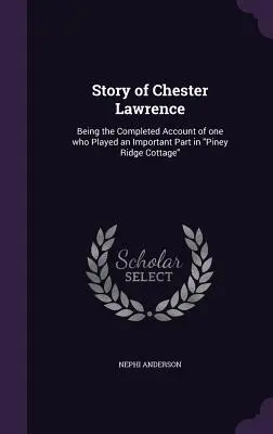 Storia di Chester Lawrence: Il racconto completo di colui che ha avuto un ruolo importante nel cottage di Piney Ridge