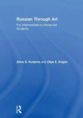 Il russo attraverso l'arte: Per studenti di livello intermedio-avanzato - Russian Through Art: For Intermediate to Advanced Students