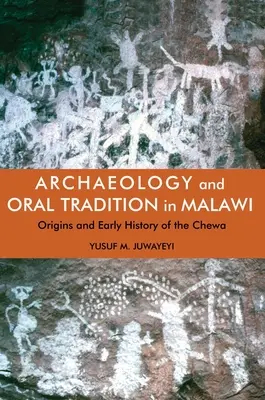 Archeologia e tradizione orale in Malawi: Origini e prima storia dei Chewa - Archaeology and Oral Tradition in Malawi: Origins and Early History of the Chewa