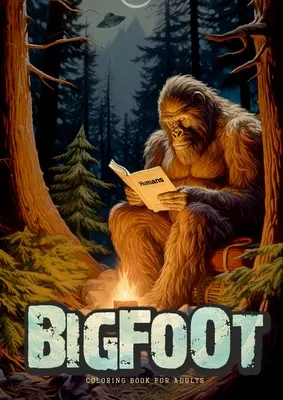 Libro da colorare Bigfoot per adulti: Libro da colorare sul Bigfoot super divertente Libro da colorare sulle leggende fantasy in scala di grigi Libro da colorare sugli UFO alieni A4 - Bigfoot oloring Book for Adults: Super funny Bigfoot Coloring Book Grayscale Fantasy Legends Coloring Book Alien UFO Coloring Book A4